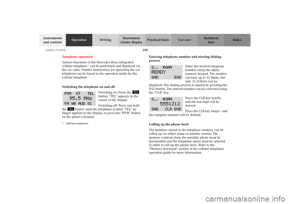 MERCEDES-BENZ CLK55AMG 2002 C208 Owners Guide 144 Audio system
Technical
data Instruments 
and controlsOperationDrivingInstrument 
cluster displayPractical hints Car care Index
Telephone operation
Various functions of the Mercedes-Benz integrated