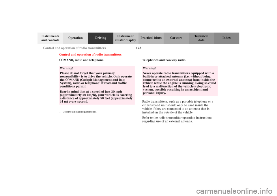 MERCEDES-BENZ CLK55AMG 2002 C208 Owners Guide 176 Control and operation of radio transmitters
Technical
data Instruments 
and controlsOperationDrivingInstrument 
cluster displayPractical hints Car care Index
Control and operation of radio transmi