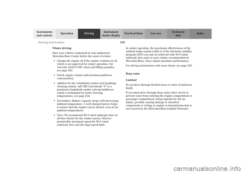 MERCEDES-BENZ CLK55AMG 2002 C208 Owners Manual 210 Driving instructions
Technical
data Instruments 
and controlsOperationDrivingInstrument 
cluster displayPractical hints Car care Index
Winter driving
Have your vehicle winterized at your authorize