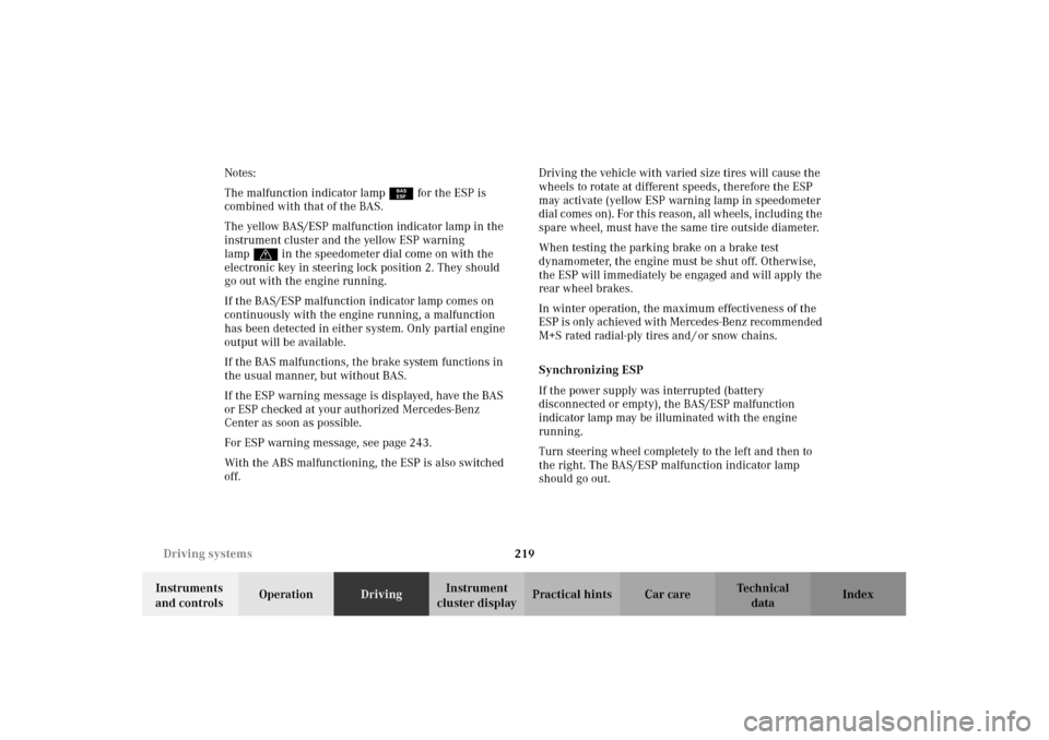 MERCEDES-BENZ CLK55AMG 2002 C208 Owners Guide 219 Driving systems
Technical
data Instruments 
and controlsOperationDrivingInstrument 
cluster displayPractical hints Car care Index Notes:
The malfunction indicator lamp¿ for the ESP is 
combined w
