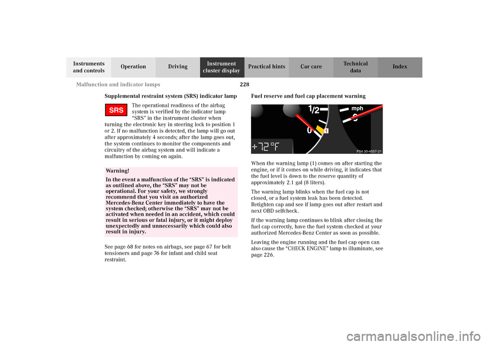 MERCEDES-BENZ CLK55AMG 2002 C208 Owners Guide 228 Malfunction and indicator lamps
Technical
data Instruments 
and controlsOperation DrivingInstrument 
cluster displayPractical hints Car care Index
Supplemental restraint system (SRS) indicator lam