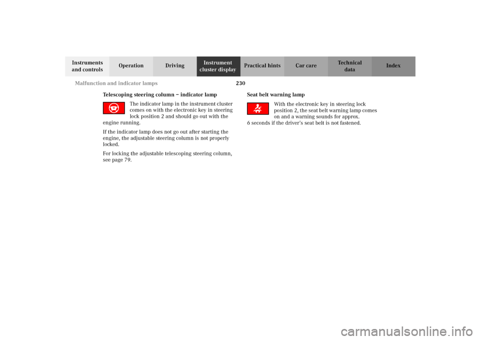 MERCEDES-BENZ CLK55AMG 2002 C208 Owners Guide 230 Malfunction and indicator lamps
Technical
data Instruments 
and controlsOperation DrivingInstrument 
cluster displayPractical hints Car care Index
Telescoping steering column – indicator lamp
Th