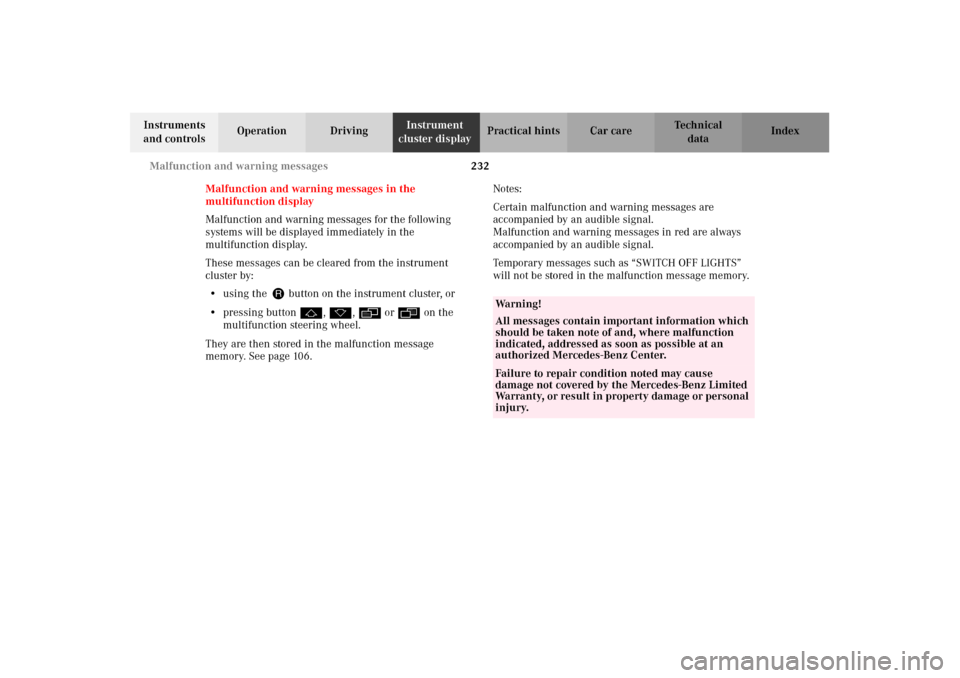 MERCEDES-BENZ CLK55AMG 2002 C208 Owners Guide 232 Malfunction and warning messages
Technical
data Instruments 
and controlsOperation DrivingInstrument 
cluster displayPractical hints Car care Index
Malfunction and warning messages in the 
multifu