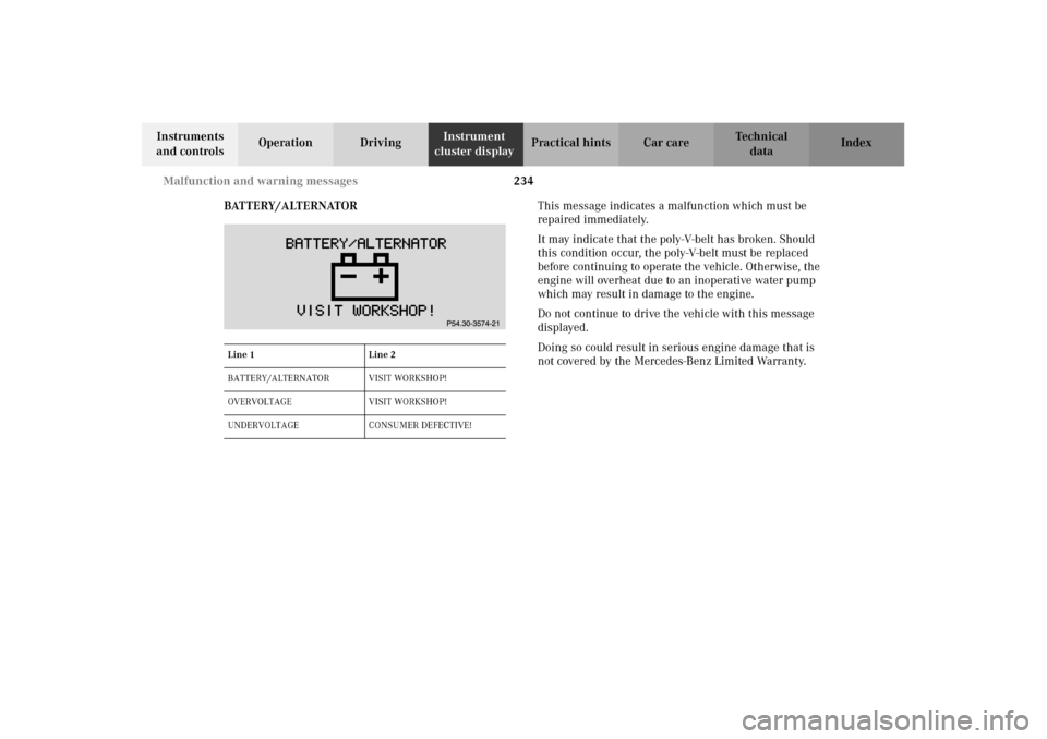 MERCEDES-BENZ CLK55AMG 2002 C208 Service Manual 234 Malfunction and warning messages
Technical
data Instruments 
and controlsOperation DrivingInstrument 
cluster displayPractical hints Car care Index
BATTERY/ALTERNATORThis message indicates a malfu