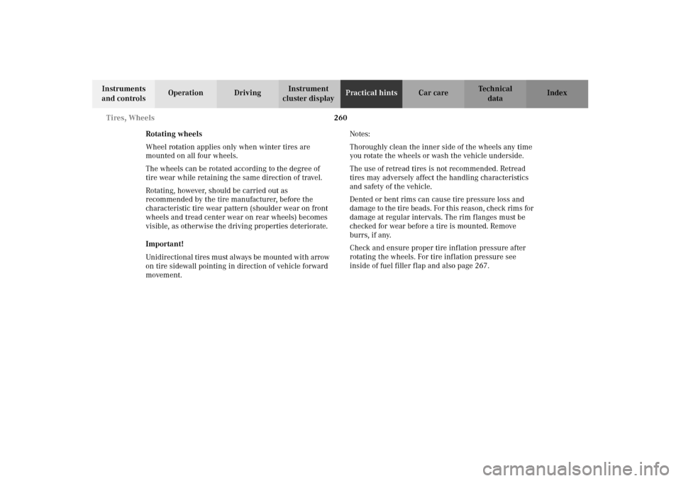 MERCEDES-BENZ CLK430 2002 C208 Owners Manual 260 Tires, Wheels
Technical
data Instruments 
and controlsOperation DrivingInstrument 
cluster displayPractical hintsCar care Index
Rotating wheels
Wheel rotation applies only when winter tires are 
m