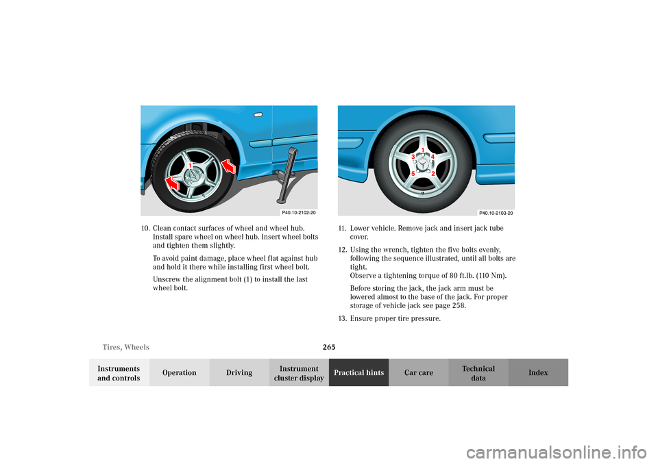 MERCEDES-BENZ CLK430 2002 C208 Owners Manual 265 Tires, Wheels
Technical
data Instruments 
and controlsOperation DrivingInstrument 
cluster displayPractical hintsCar care Index 10. Clean contact surfaces of wheel and wheel hub. 
Install spare wh