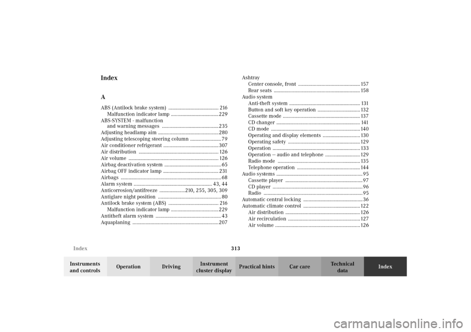 MERCEDES-BENZ CLK55AMG 2002 C208 Owners Guide 313 Index
Technical
data Instruments 
and controlsOperation DrivingInstrument 
cluster displayPractical hints Car careIndex
Index
AABS (Antilock brake system)  ....................................... 