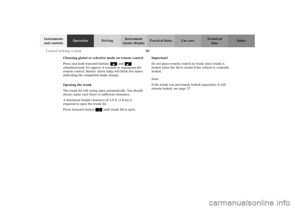 MERCEDES-BENZ CLK55AMG 2002 C208 Owners Manual 30 Central locking system
Technical
data Instruments 
and controlsOperationDrivingInstrument 
cluster displayPractical hints Car care Index
Choosing global or selective mode on remote control
Press an