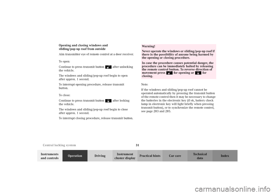 MERCEDES-BENZ CLK430 2002 C208 Owners Manual 31 Central locking system
Technical
data Instruments 
and controlsOperationDrivingInstrument 
cluster displayPractical hints Car care Index Opening and closing windows and 
sliding/pop-up roof from ou