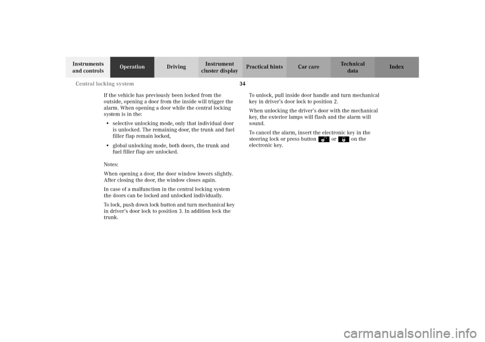 MERCEDES-BENZ CLK55AMG 2002 C208 Owners Manual 34 Central locking system
Technical
data Instruments 
and controlsOperationDrivingInstrument 
cluster displayPractical hints Car care Index
If the vehicle has previously been locked from the 
outside,