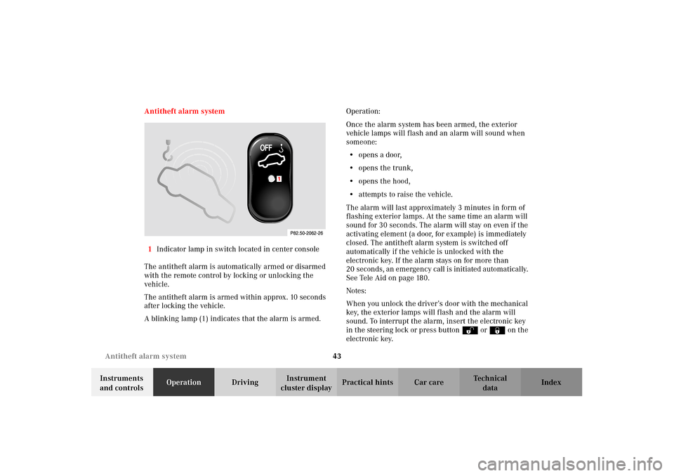 MERCEDES-BENZ CLK430 2002 C208 Owners Manual 43 Antitheft alarm system
Technical
data Instruments 
and controlsOperationDrivingInstrument 
cluster displayPractical hints Car care Index Antitheft alarm system
1Indicator lamp in switch located in 