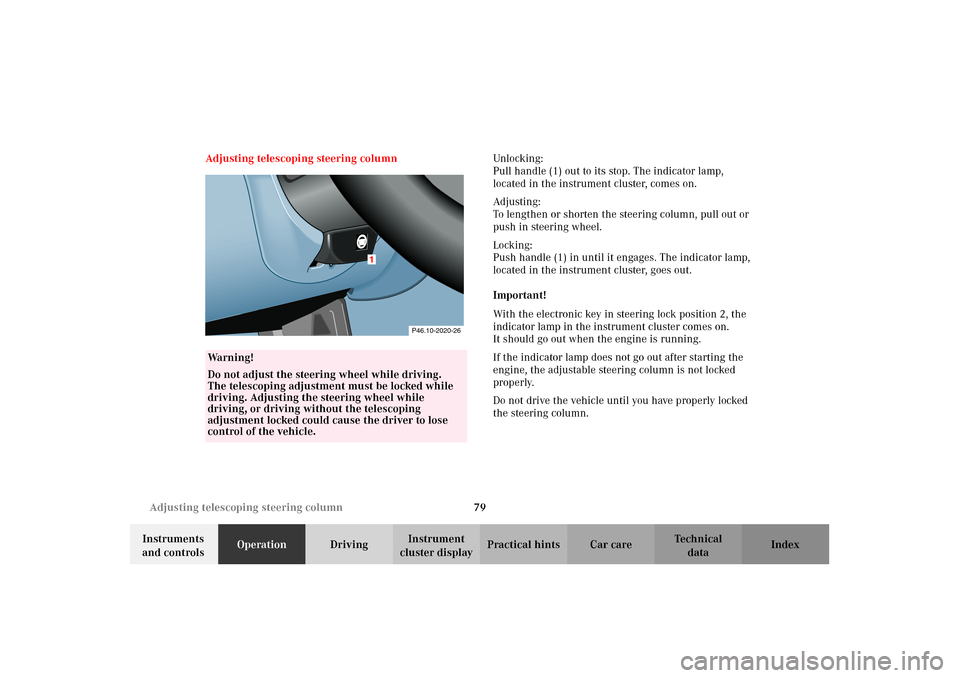 MERCEDES-BENZ CLK55AMG 2002 C208 Manual Online 79 Adjusting telescoping steering column
Technical
data Instruments 
and controlsOperationDrivingInstrument 
cluster displayPractical hints Car care Index Adjusting telescoping steering columnUnlockin
