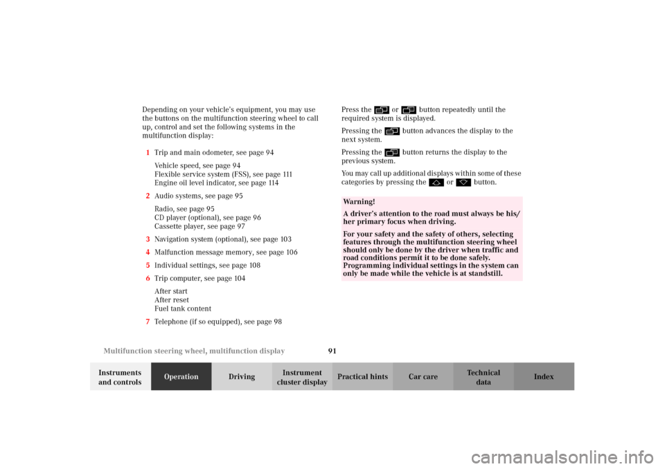 MERCEDES-BENZ CLK430 2002 C208 Owners Manual 91 Multifunction steering wheel, multifunction display
Technical
data Instruments 
and controlsOperationDrivingInstrument 
cluster displayPractical hints Car care Index Depending on your vehicle’s e
