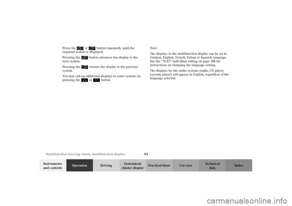 MERCEDES-BENZ CLK55AMG 2002 C208 Owners Manual 93 Multifunction steering wheel, multifunction display
Technical
data Instruments 
and controlsOperationDrivingInstrument 
cluster displayPractical hints Car care Index Press the è or ÿ button repea