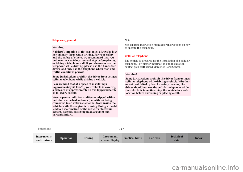 MERCEDES-BENZ CLK430 CABRIOLET 2002 A208 Owners Guide 157 Telephone
Technical
data Instruments 
and controlsOperationDrivingInstrument 
cluster displayPractical hints Car care Index Telephone, generalNote:
See separate instruction manual for instructions