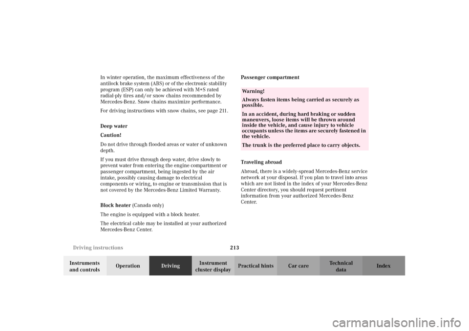 MERCEDES-BENZ CLK320 CABRIOLET 2002 A208 Owners Manual 213 Driving instructions
Technical
data Instruments 
and controlsOperationDrivingInstrument 
cluster displayPractical hints Car care Index In winter operation, the maximum effectiveness of the 
antilo