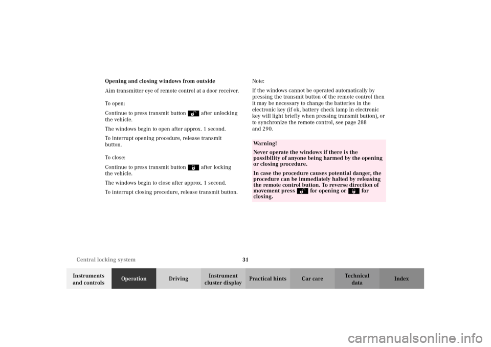 MERCEDES-BENZ CLK55AMG CABRIOLET 2002 A208 Owners Manual 31 Central locking system
Technical
data Instruments 
and controlsOperationDrivingInstrument 
cluster displayPractical hints Car care Index Opening and closing windows from outside
Aim transmitter eye