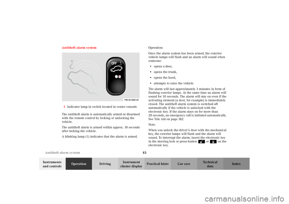 MERCEDES-BENZ CLK320 CABRIOLET 2002 A208 Service Manual 43 Antitheft alarm system
Technical
data Instruments 
and controlsOperationDrivingInstrument 
cluster displayPractical hints Car care Index Antitheft alarm system
1Indicator lamp in switch located in 