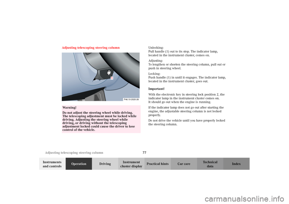 MERCEDES-BENZ CLK320 CABRIOLET 2002 A208 Repair Manual 77 Adjusting telescoping steering column
Technical
data Instruments
and controlsOperationDrivingInstrument
cluster displayPractical hints Car care Index Adjusting telescoping steering columnUnlockin MERCEDES-BENZ CLK320 CABRIOLET 2002 A208 Repair Manual 77 Adjusting telescoping steering column
Technical
data Instruments
and controlsOperationDrivingInstrument
cluster displayPractical hints Car care Index Adjusting telescoping steering columnUnlockin