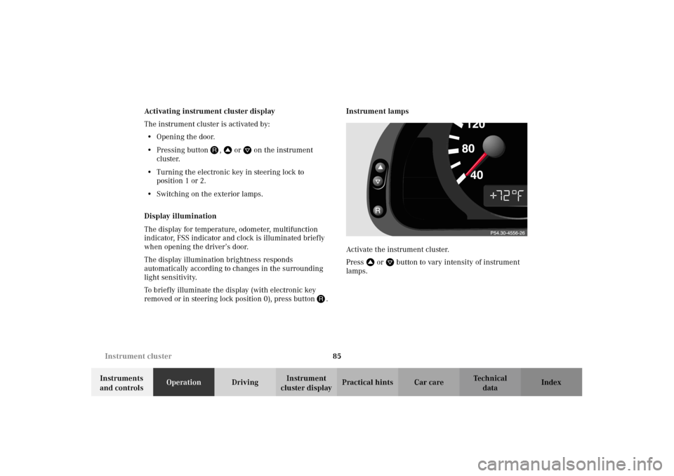 MERCEDES-BENZ CLK320 CABRIOLET 2002 A208 Manual PDF 85 Instrument cluster
Technical
data Instruments
and controlsOperationDrivingInstrument
cluster displayPractical hints Car care Index Activating instrument cluster display
The instrument cluster is MERCEDES-BENZ CLK320 CABRIOLET 2002 A208 Manual PDF 85 Instrument cluster
Technical
data Instruments
and controlsOperationDrivingInstrument
cluster displayPractical hints Car care Index Activating instrument cluster display
The instrument cluster is