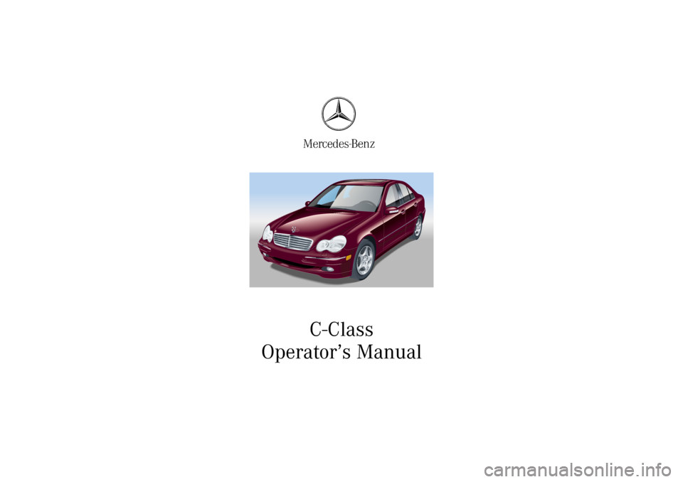 MERCEDES-BENZ C320 2002 W203 Owners Manual C-Class
Operator’s Manual
OM_203.book  Seite 1  Donnerstag, 31. Mai 2001  11:57 11 