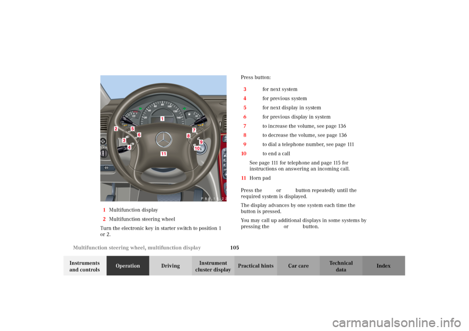 MERCEDES-BENZ C320 2002 W203 Owners Manual 105 Multifunction steering wheel, multifunction display
Te ch n i c a l
data Instruments 
and controlsOperationDrivingInstrument 
cluster displayPractical hints Car care Index 1Multifunction display
2