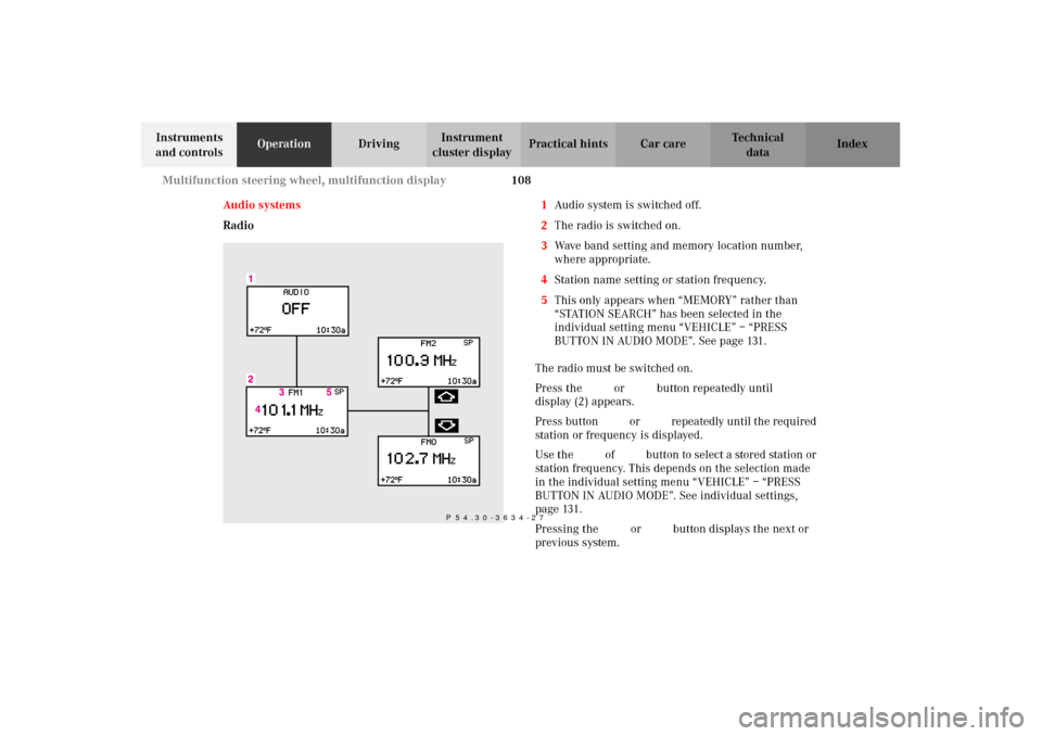 MERCEDES-BENZ C320 2002 W203 Owners Manual 108 Multifunction steering wheel, multifunction display
Te ch n i c a l
data Instruments 
and controlsOperationDrivingInstrument 
cluster displayPractical hints Car care Index
Audio systems
Radio1Audi