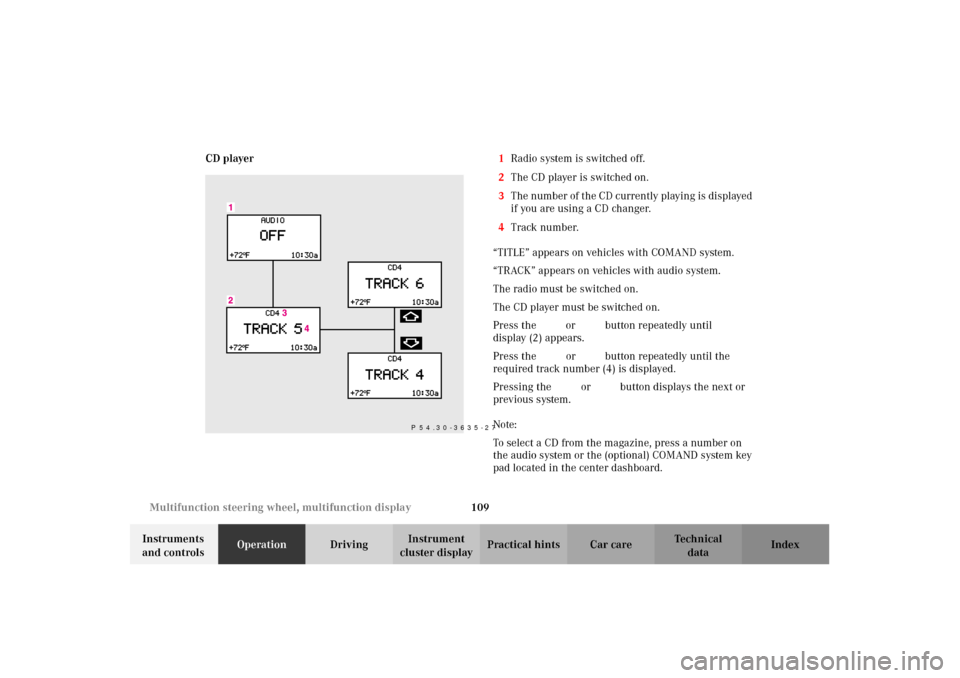 MERCEDES-BENZ C240 2002 W203 Owners Manual 109 Multifunction steering wheel, multifunction display
Te ch n i c a l
data Instruments 
and controlsOperationDrivingInstrument 
cluster displayPractical hints Car care Index CD player1Radio system i