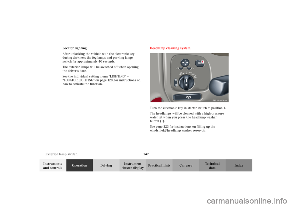 MERCEDES-BENZ C320 2002 W203 Owners Manual 147 Exterior lamp switch
Te ch n i c a l
data Instruments
and controlsOperationDrivingInstrument
cluster displayPractical hints Car care Index Locator lighting
After unlocking the vehicle with the e MERCEDES-BENZ C320 2002 W203 Owners Manual 147 Exterior lamp switch
Te ch n i c a l
data Instruments
and controlsOperationDrivingInstrument
cluster displayPractical hints Car care Index Locator lighting
After unlocking the vehicle with the e