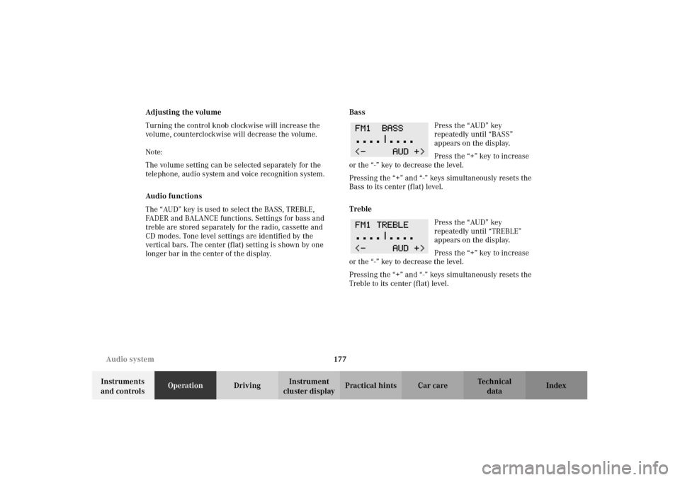 MERCEDES-BENZ C320 2002 W203 Owners Manual 177 Audio system
Te ch n i c a l
data Instruments 
and controlsOperationDrivingInstrument 
cluster displayPractical hints Car care Index Adjusting the volume
Turning the control knob clockwise will in