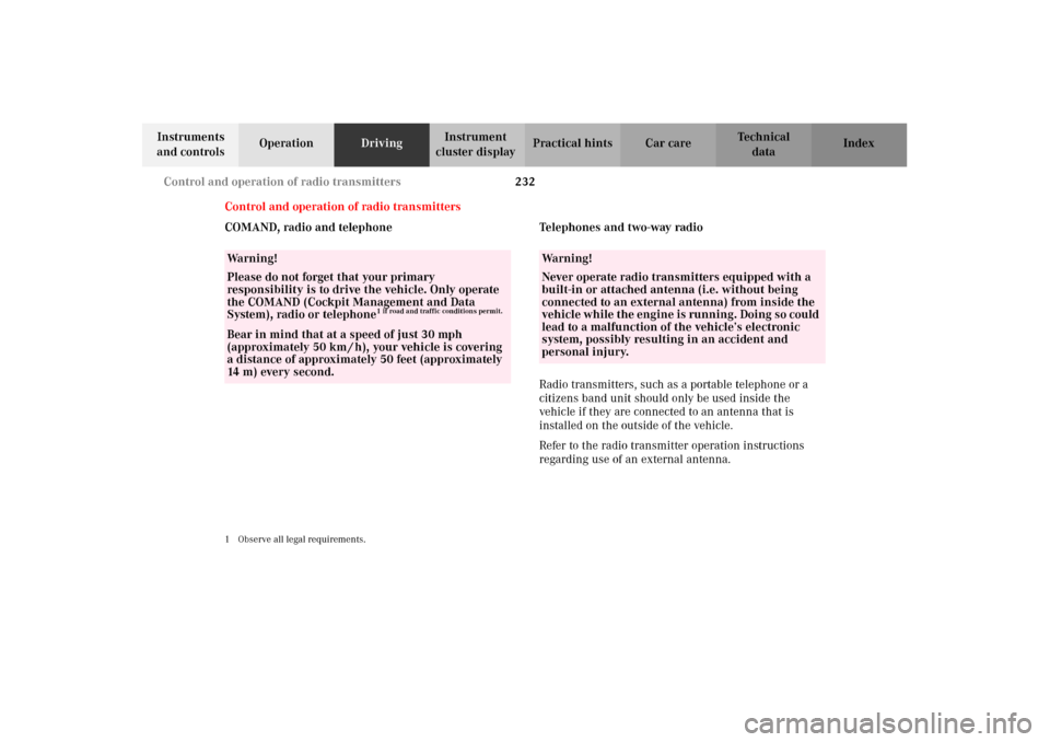 MERCEDES-BENZ C240 2002 W203 Owners Guide 232 Control and operation of radio transmitters
Te ch n i c a l
data Instruments 
and controlsOperationDrivingInstrument 
cluster displayPractical hints Car care Index
Control and operation of radio t