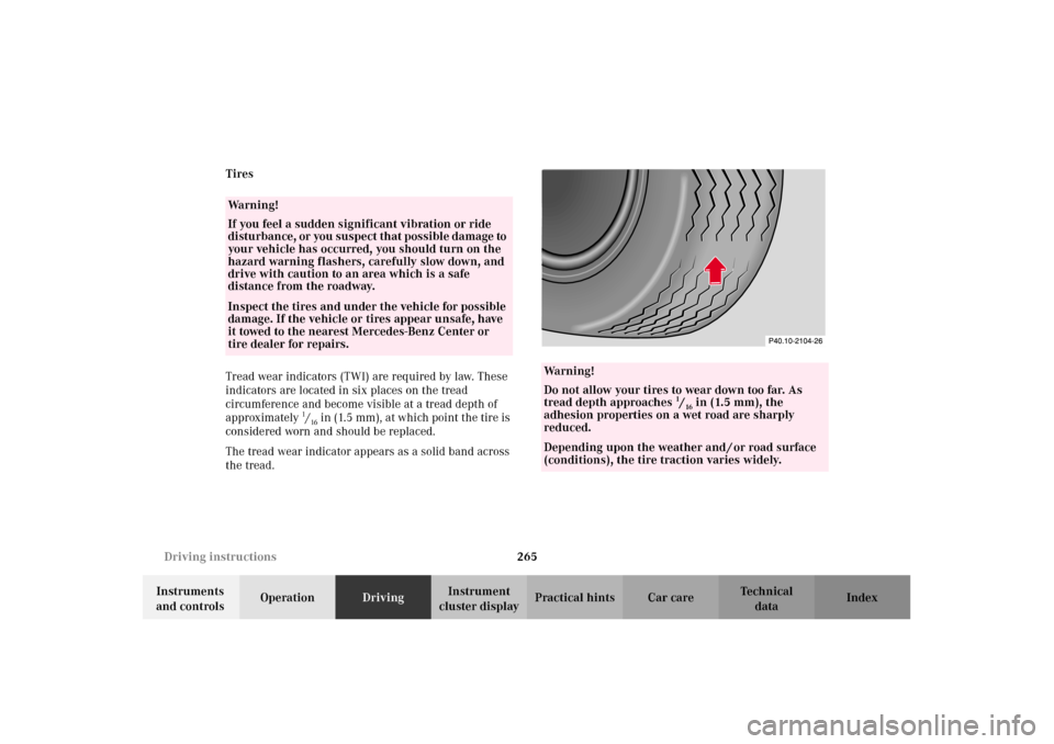 MERCEDES-BENZ C240 2002 W203 Owners Manual 265 Driving instructions
Te ch n i c a l
data Instruments 
and controlsOperationDrivingInstrument 
cluster displayPractical hints Car care Index Tires
Tread wear indicators (TWI) are required by law. 