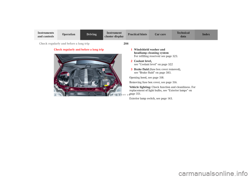MERCEDES-BENZ C240 2002 W203 Owners Manual 284 Check regularly and before a long trip
Te ch n i c a l
data Instruments 
and controlsOperationDrivingInstrument 
cluster displayPractical hints Car care Index
Check regularly and before a long tri