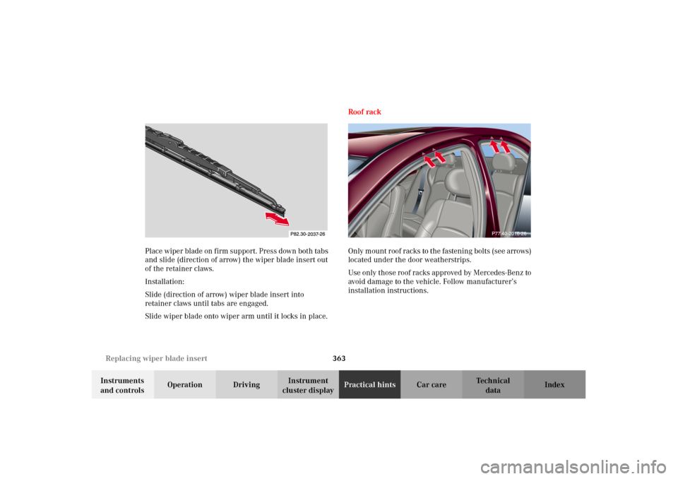 MERCEDES-BENZ C240 2002 W203 Owners Manual 363 Replacing wiper blade insert
Te ch n i c a l
data Instruments 
and controlsOperation DrivingInstrument 
cluster displayPractical hintsCar care Index Place wiper blade on firm support. Press down b