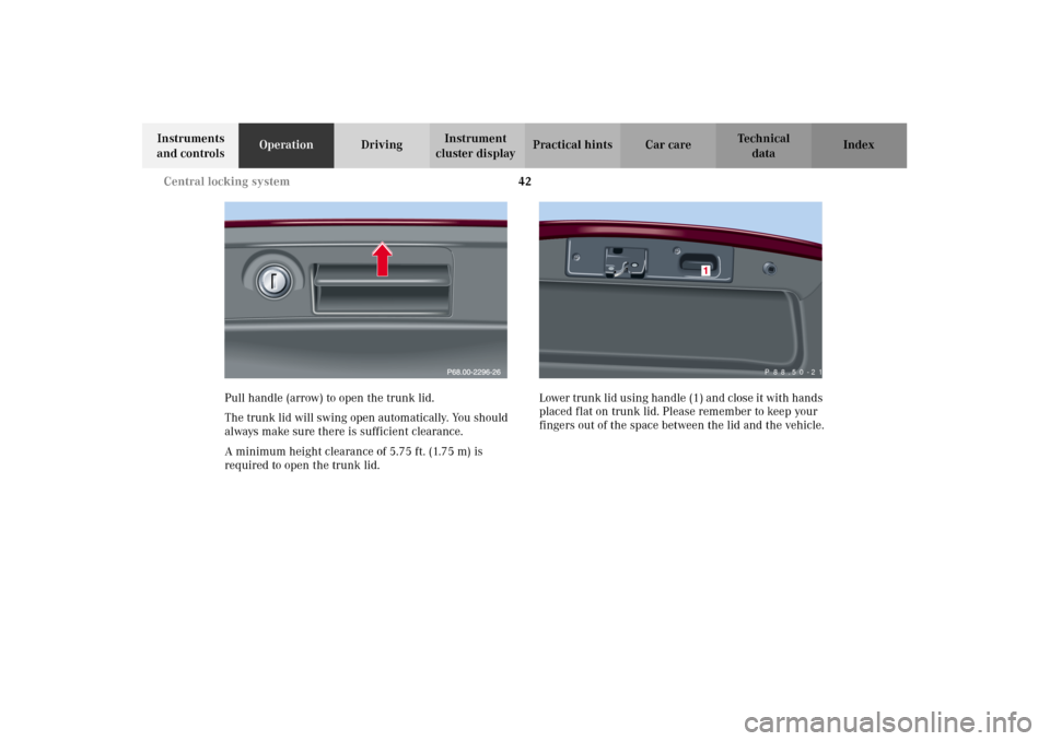MERCEDES-BENZ C320 2002 W203 Service Manual 42 Central locking system
Te ch n i c a l
data Instruments
and controlsOperationDrivingInstrument
cluster displayPractical hints Car care Index
Pull handle (arrow) to open the trunk lid.
The trunk l MERCEDES-BENZ C320 2002 W203 Service Manual 42 Central locking system
Te ch n i c a l
data Instruments
and controlsOperationDrivingInstrument
cluster displayPractical hints Car care Index
Pull handle (arrow) to open the trunk lid.
The trunk l