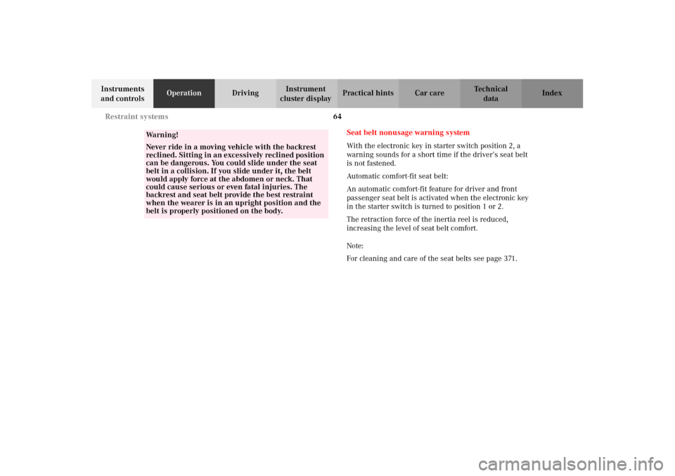 MERCEDES-BENZ C240 2002 W203 Owners Manual 64 Restraint systems
Te ch n i c a l
data Instruments 
and controlsOperationDrivingInstrument 
cluster displayPractical hints Car care Index
Seat belt nonusage warning system
With the electronic key i