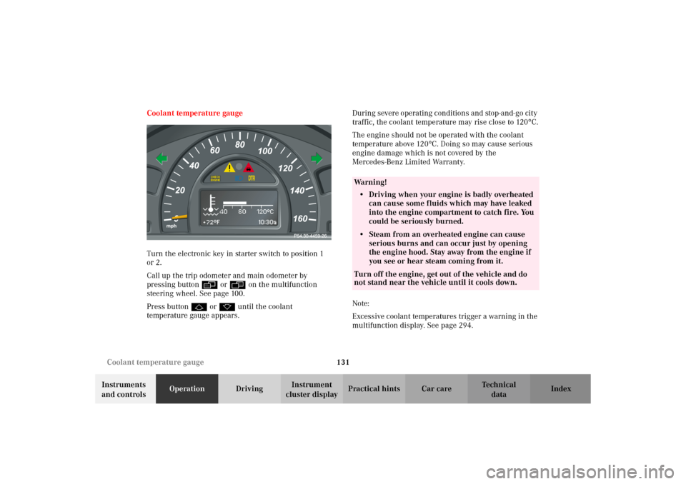MERCEDES-BENZ C320 WAGON 2002 S203 Owners Manual 131 Coolant temperature gauge
Te ch n i c a l
data Instruments 
and controlsOperationDrivingInstrument 
cluster displayPractical hints Car care Index Coolant temperature gauge
Turn the electronic key 
