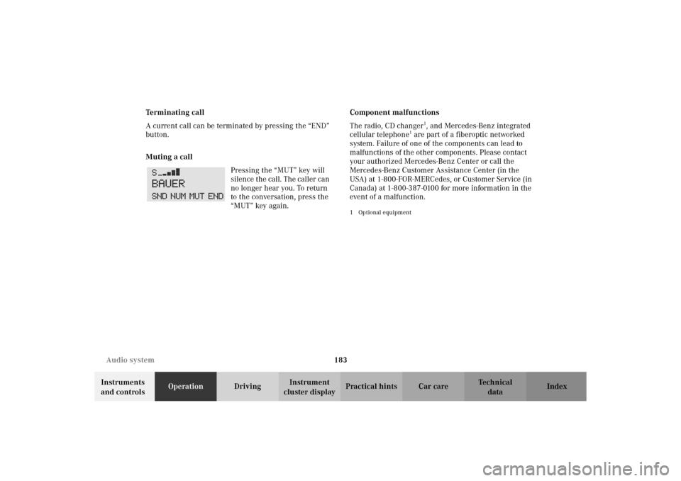 MERCEDES-BENZ C320 WAGON 2002 S203 Owners Manual 183 Audio system
Te ch n i c a l
data Instruments 
and controlsOperationDrivingInstrument 
cluster displayPractical hints Car care Index Terminating call
A current call can be terminated by pressing t