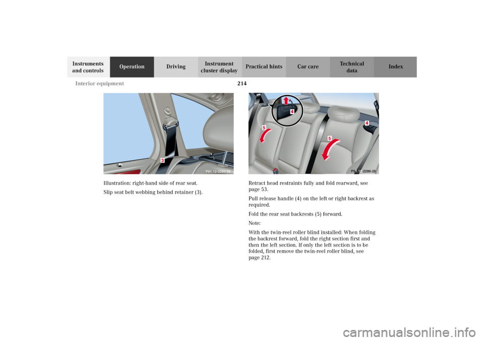 MERCEDES-BENZ C320 WAGON 2002 S203 Owners Manual 214 Interior equipment
Te ch n i c a l
data Instruments
and controlsOperationDrivingInstrument
cluster displayPractical hints Car care Index
Illustration: right-hand side of rear seat.
Slip seat bel MERCEDES-BENZ C320 WAGON 2002 S203 Owners Manual 214 Interior equipment
Te ch n i c a l
data Instruments
and controlsOperationDrivingInstrument
cluster displayPractical hints Car care Index
Illustration: right-hand side of rear seat.
Slip seat bel