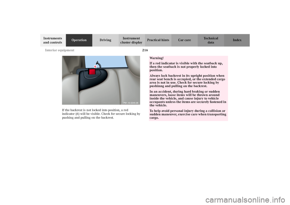 MERCEDES-BENZ C320 WAGON 2002 S203 Owners Manual 216 Interior equipment
Te ch n i c a l
data Instruments
and controlsOperationDrivingInstrument
cluster displayPractical hints Car care Index
If the backrest is not locked into position, a red
indic MERCEDES-BENZ C320 WAGON 2002 S203 Owners Manual 216 Interior equipment
Te ch n i c a l
data Instruments
and controlsOperationDrivingInstrument
cluster displayPractical hints Car care Index
If the backrest is not locked into position, a red
indic