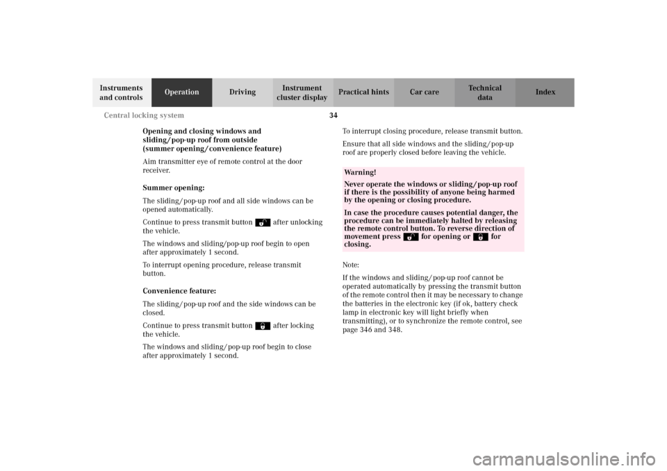 MERCEDES-BENZ C320 WAGON 2002 S203 Owners Guide 34 Central locking system
Te ch n i c a l
data Instruments 
and controlsOperationDrivingInstrument 
cluster displayPractical hints Car care Index
Opening and closing windows and 
sliding / pop-up roof