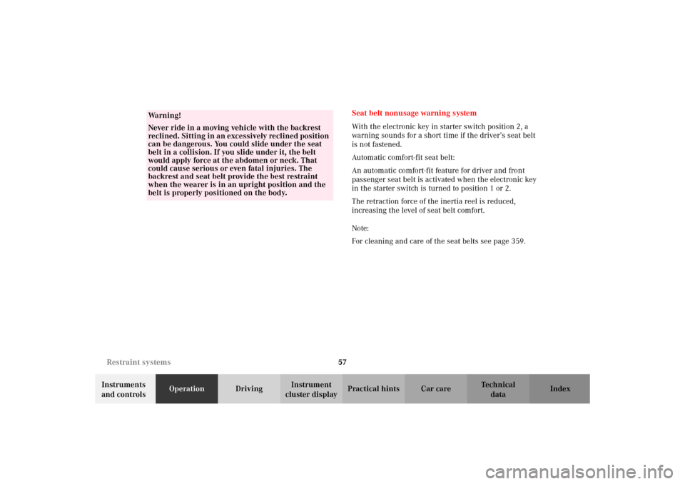 MERCEDES-BENZ C320 WAGON 2002 S203 Owners Manual 57 Restraint systems
Te ch n i c a l
data Instruments 
and controlsOperationDrivingInstrument 
cluster displayPractical hints Car care IndexSeat belt nonusage warning system
With the electronic key in