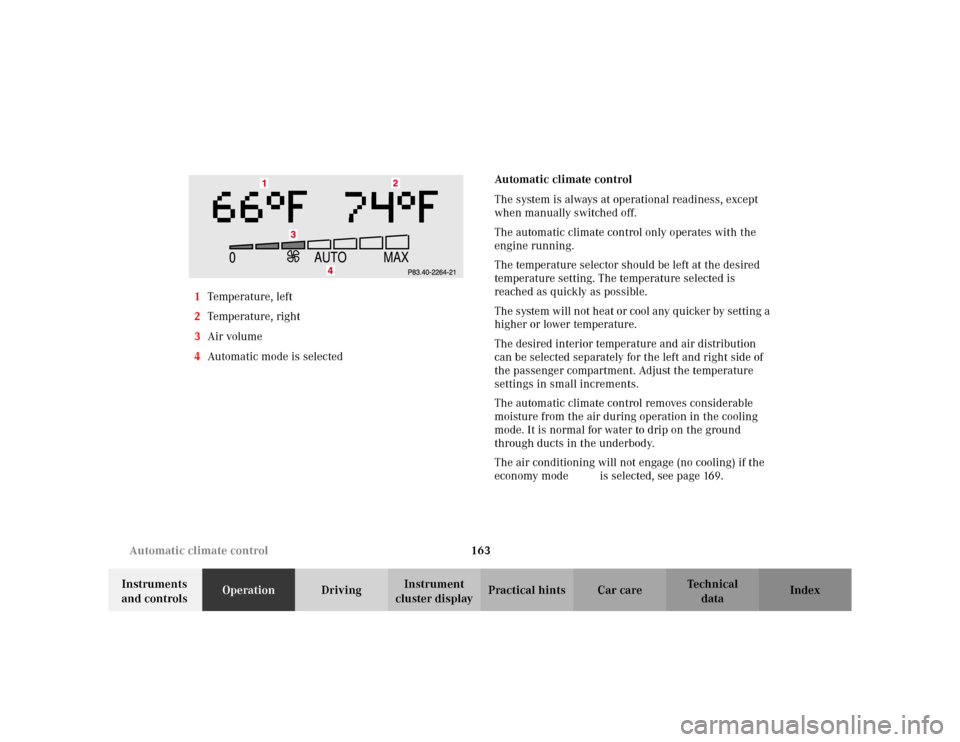 MERCEDES-BENZ C230 KOMPRESSOR COUPE 2002 CL203 Owners Manual 163 Automatic climate control
Te ch n i c a l
data Instruments 
and controlsOperationDrivingInstrument 
cluster displayPractical hints Car care Index 1Temperature, left
2Temperature, right
3Air volume
