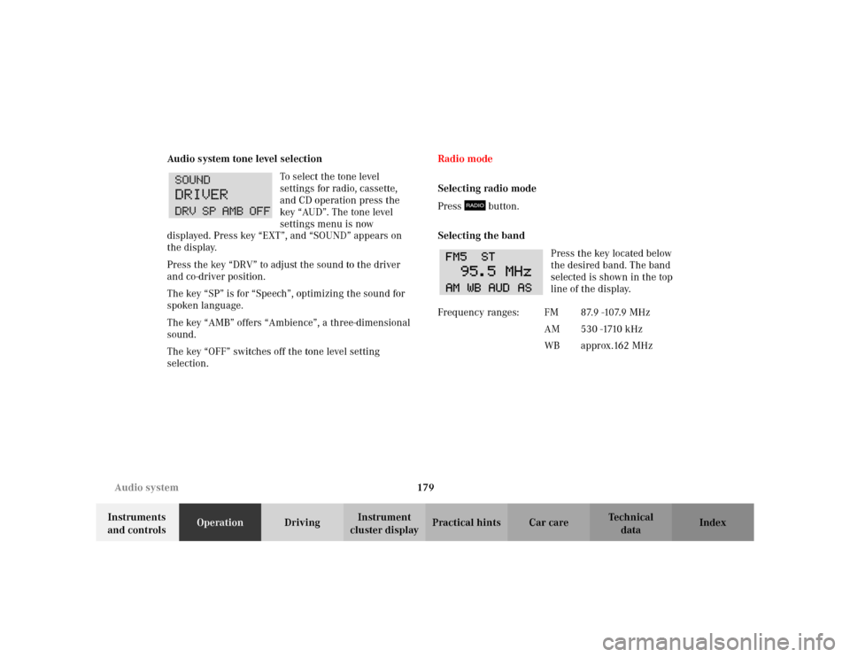 MERCEDES-BENZ C230 KOMPRESSOR COUPE 2002 CL203 Owners Guide 179 Audio system
Te ch n i c a l
data Instruments 
and controlsOperationDrivingInstrument 
cluster displayPractical hints Car care Index Audio system tone level selection
To select the tone level 
set