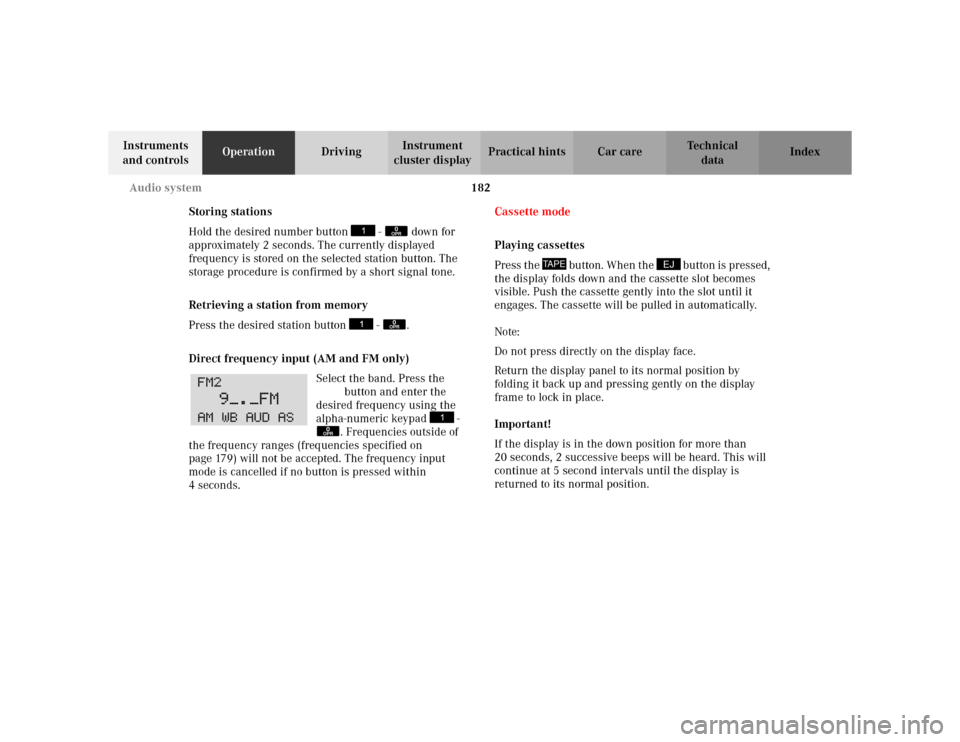 MERCEDES-BENZ C230 KOMPRESSOR COUPE 2002 CL203 Owners Guide 182 Audio system
Te ch n i c a l
data Instruments 
and controlsOperationDrivingInstrument 
cluster displayPractical hints Car care Index
Storing stations
Hold the desired number button   -   down for 