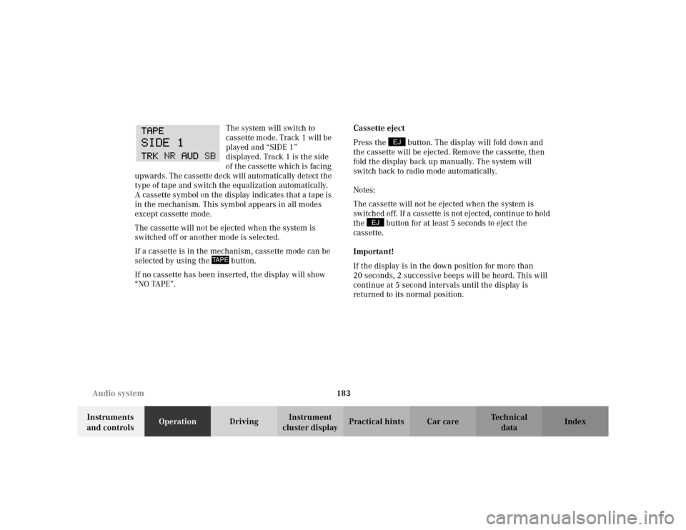 MERCEDES-BENZ C230 KOMPRESSOR COUPE 2002 CL203 Owners Guide 183 Audio system
Te ch n i c a l
data Instruments 
and controlsOperationDrivingInstrument 
cluster displayPractical hints Car care Index The system will switch to 
cassette mode. Track 1 will be 
play