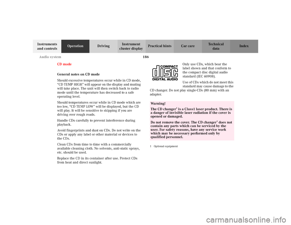 MERCEDES-BENZ C230 KOMPRESSOR COUPE 2002 CL203 Owners Guide 186 Audio system
Te ch n i c a l
data Instruments 
and controlsOperationDrivingInstrument 
cluster displayPractical hints Car care Index
CD mode
General notes on CD mode
Should excessive temperatures 
