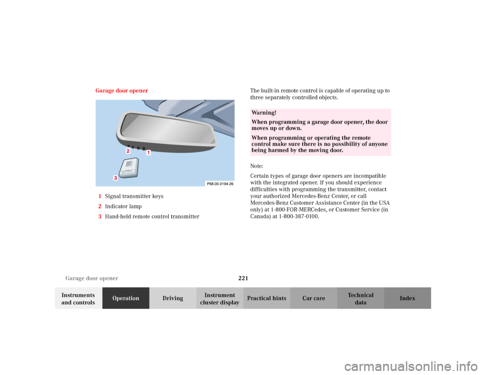 MERCEDES-BENZ C230 KOMPRESSOR COUPE 2002 CL203 Owners Manual 221 Garage door opener
Te ch n i c a l
data Instruments 
and controlsOperationDrivingInstrument 
cluster displayPractical hints Car care Index Garage door opener
1Signal transmitter keys
2Indicator la