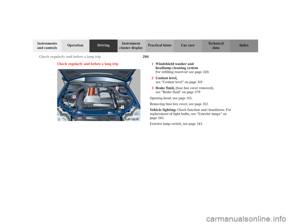 MERCEDES-BENZ C230 KOMPRESSOR COUPE 2002 CL203 Owners Manual 280 Check regularly and before a long trip
Te ch n i c a l
data Instruments
and controlsOperationDrivingInstrument
cluster displayPractical hints Car care Index
Check regularly and before a long tri MERCEDES-BENZ C230 KOMPRESSOR COUPE 2002 CL203 Owners Manual 280 Check regularly and before a long trip
Te ch n i c a l
data Instruments
and controlsOperationDrivingInstrument
cluster displayPractical hints Car care Index
Check regularly and before a long tri