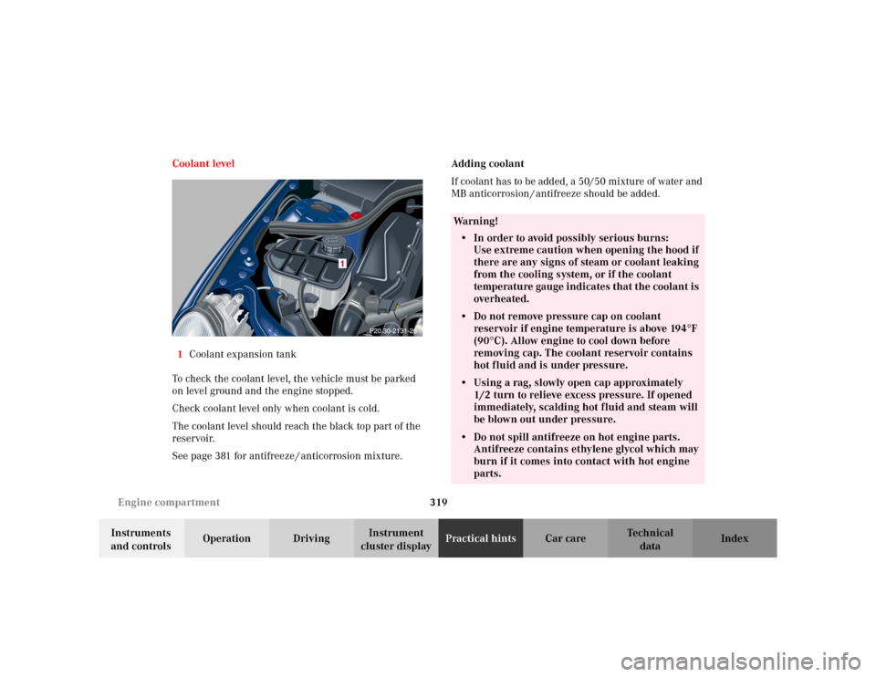 MERCEDES-BENZ C230 KOMPRESSOR COUPE 2002 CL203 Owners Manual 319 Engine compartment
Te ch n i c a l
data Instruments 
and controlsOperation DrivingInstrument 
cluster displayPractical hintsCar care Index Coolant level
1Coolant expansion tank
To check the coolan